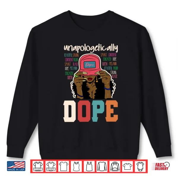 Sweatshirt Unapologetically Dope Black Afro Black History Juneteenth Shirt