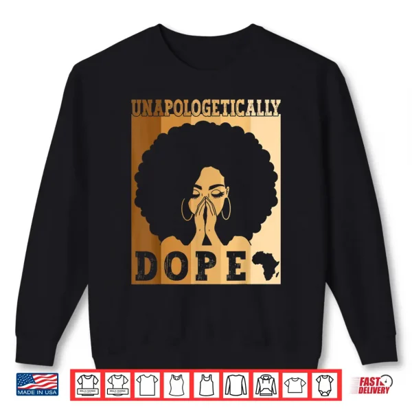 Sweatshirt Unapologetically Dope Black Afro Melanin Black History Month Shirt