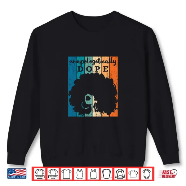 Sweatshirt Unapologetically Dope Black History Month 2020 Women Gift Shirt