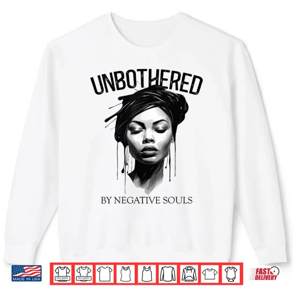 Unbothered By Negative Souls Black Women Queen Juneteenth Shirt 2 Sweatshirt Unbothered By Negative Souls Black Women Queen Juneteenth Shirt