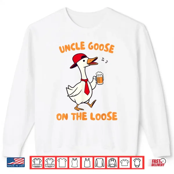 Uncle Goose On The Loose Silly Goose Beer Drinking Uncle Shirt 2 Sweatshirt Uncle Goose On The Loose Silly Goose Beer Drinking Uncle Shirt