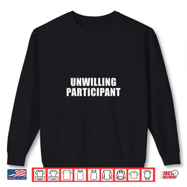 Sweatshirt Unwilling Participant Funny Introvert Minimalist Novelty Shirt