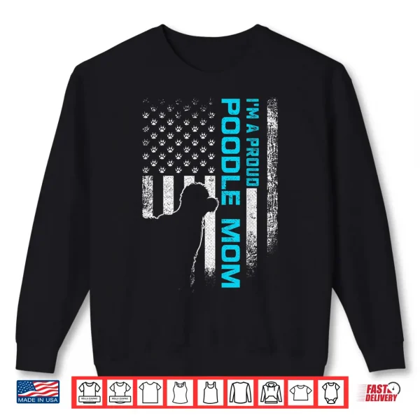 Sweatshirt Vintage American Flag Im A Proud Poodle Dog Mom Silhouette Shirt