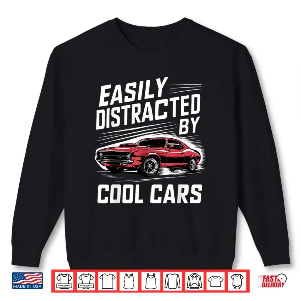 Sweatshirt Vintage Muscle Car Easily Distracted by Cool Cars Shirt