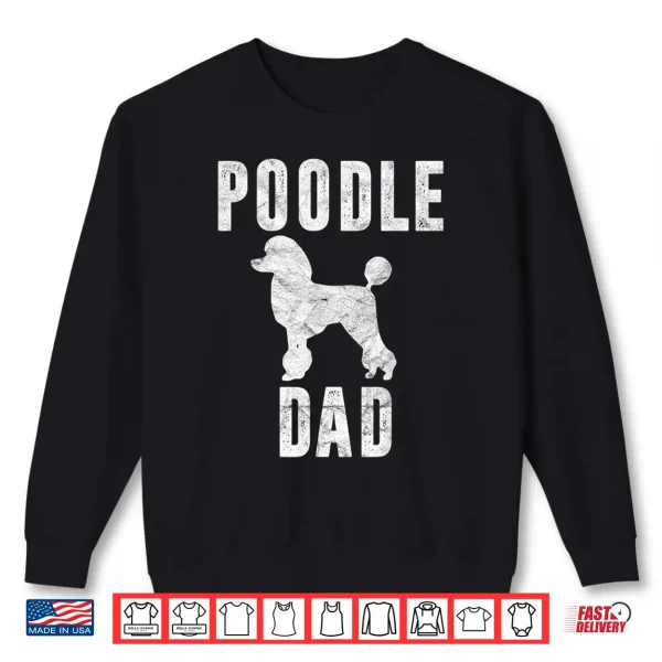 Sweatshirt Vintage Poodle Dad Gift Dog Daddy Poodle Father Shirt