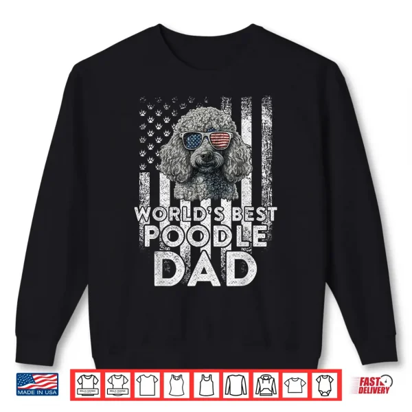 Sweatshirt Vintage USA Flag Worlds Best Poodle Dog Dad Fathers Day Shirt