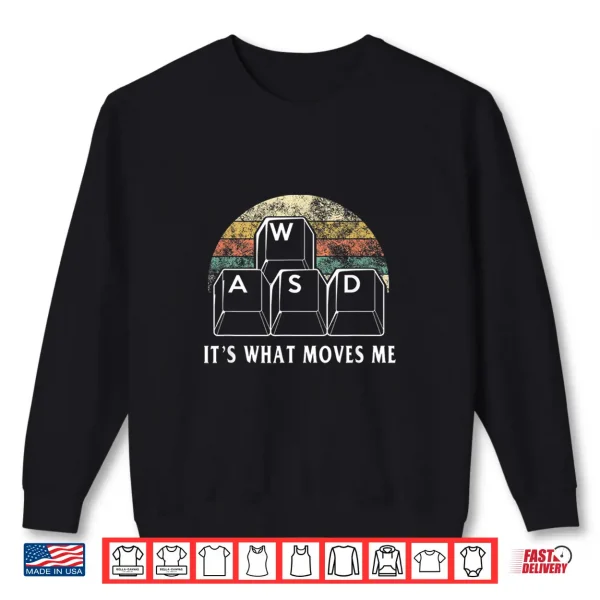 Sweatshirt WASD Its What Moves Me Funny PC Gamer Computer Nerd Gift Shirt