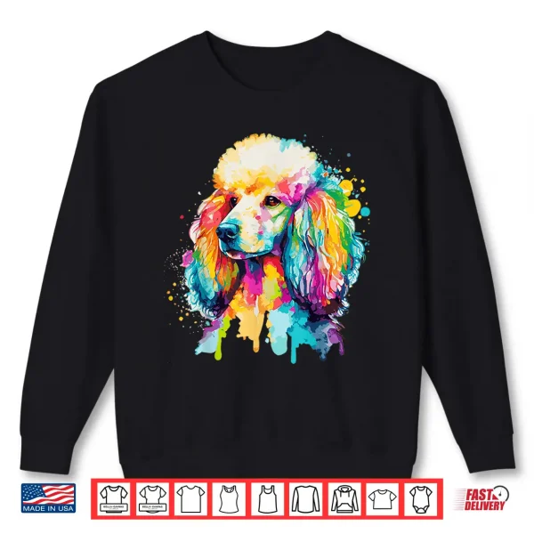 Sweatshirt Watercolor Poodle Colorful Pet Poodles Dog Lover Shirt