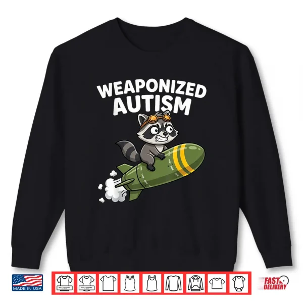 Sweatshirt Weaponized Autism Raccoon Meme Shirt
