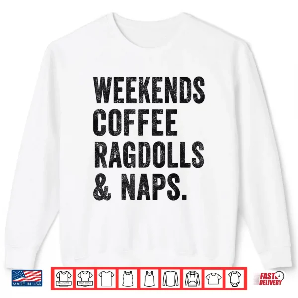 Sweatshirt Weekends Coffee Ragdolls And Naps Ragdoll Cat Mom Cat Owner Shirt for Men Women
