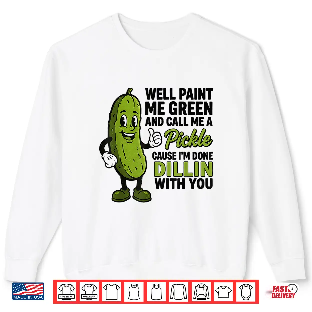 Well Paint Me Green And Call Me A Pickle Funny Sarcastic Shirt Well Paint Me Green And Call Me A Pickle Funny Sarcastic Shirt