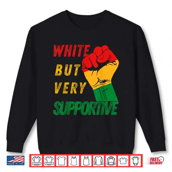 Sweatshirt White but supportive ally Juneteenth black history month Shirt