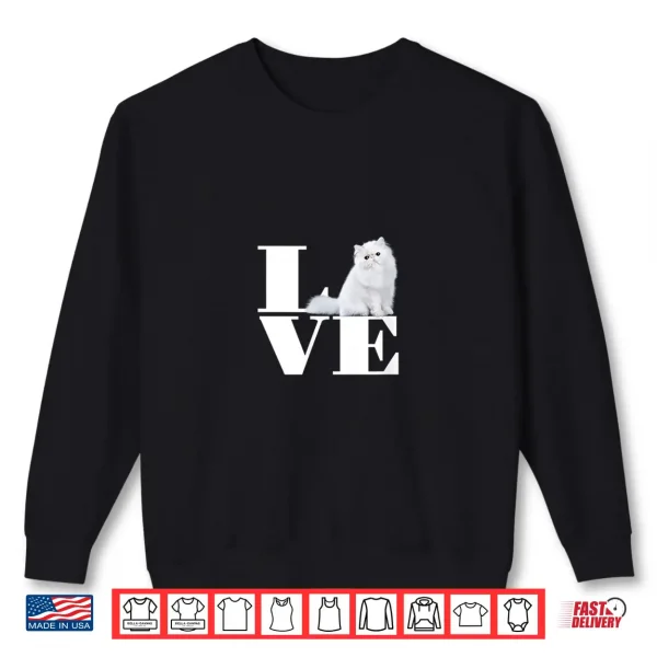 Sweatshirt White persian cat love Shirt