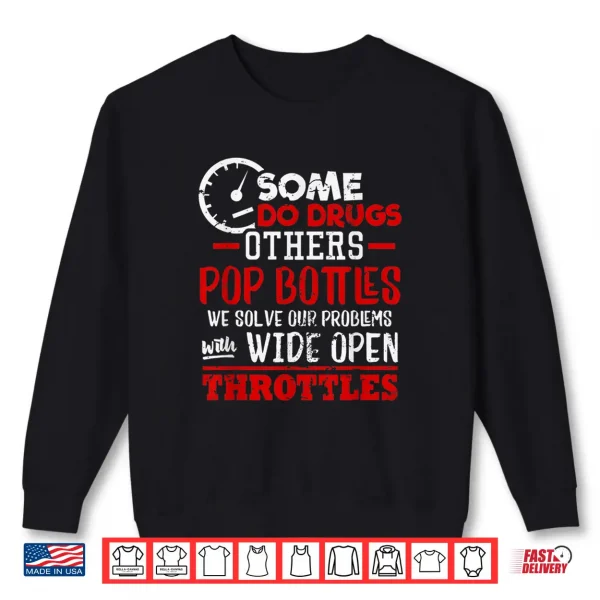 Sweatshirt Wide open Trottles Some do Drugs Design Car Guy Gift Shirt