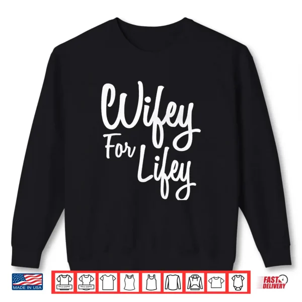 Sweatshirt Wifey for Lifey Shirt Matching Hubby and Wifey Shirts Shirt