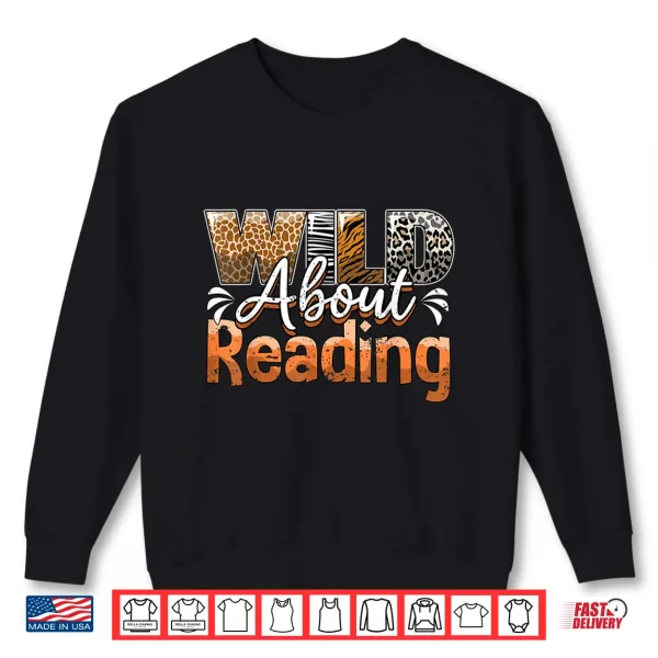 Sweatshirt Wild About Reading Books Love Books Funny Librarian Shirt