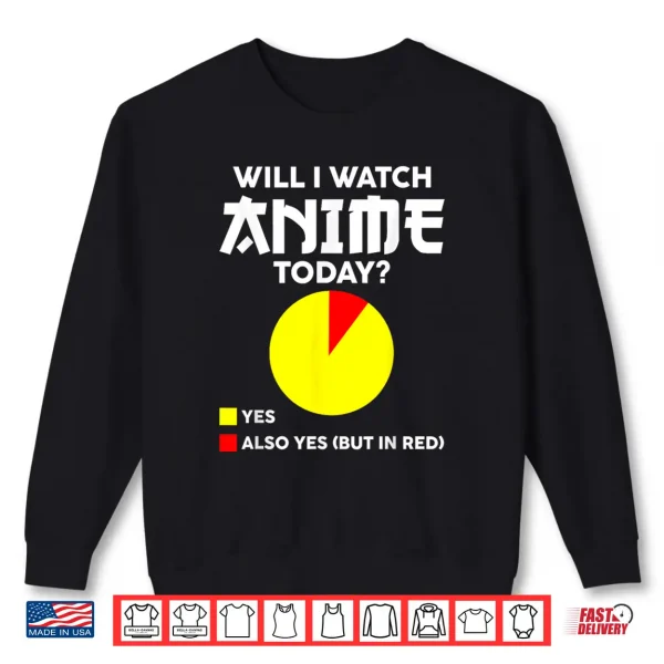 Sweatshirt Will I Watch Anime Today Japan Kawaii Manga Otaku Anime Shirt