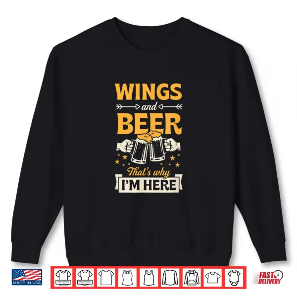 Sweatshirt Wings And Beer Thats Why Im Here Funny Bar Crawl Shirt