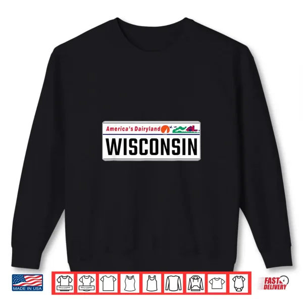 Sweatshirt Wisconsin License Plate Great Gift Idea Car Enthusiast Shirt