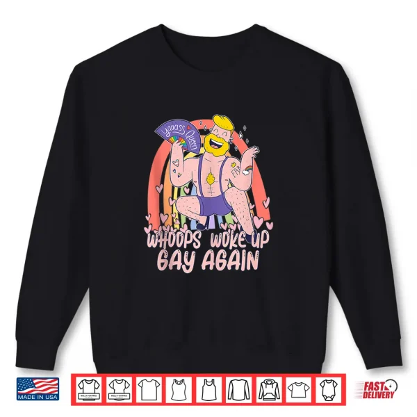 Sweatshirt Woke Up Gay Again Funny Gay Pride Month LGBTQ Rainbow Shirt