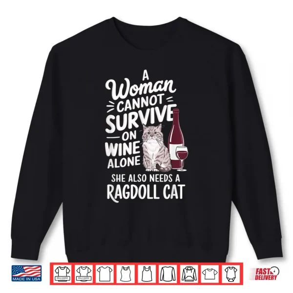 Sweatshirt Woman Cannot Survive Wine Alone She Needs Ragdoll Cat Shirt