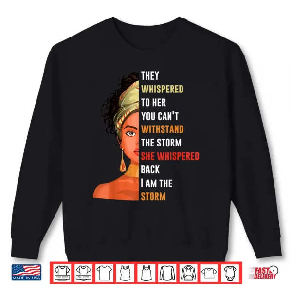 Sweatshirt Womens I Am Storm They Whispered To Her You Cant Withstand Shirt