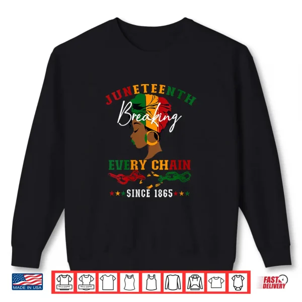 Sweatshirt Womens Juneteenth Breaking Every Chain Since 1865 For Women Men Shirt