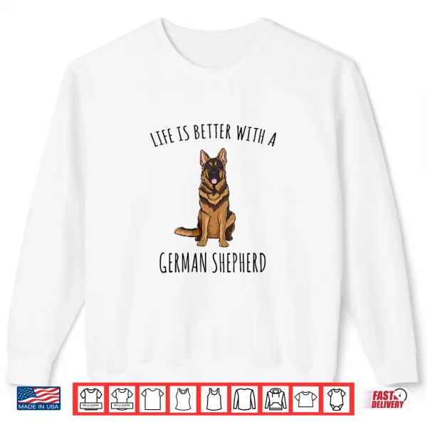 Sweatshirt Womens Life Is Better With A German Shepherd Dog Lover Shirt