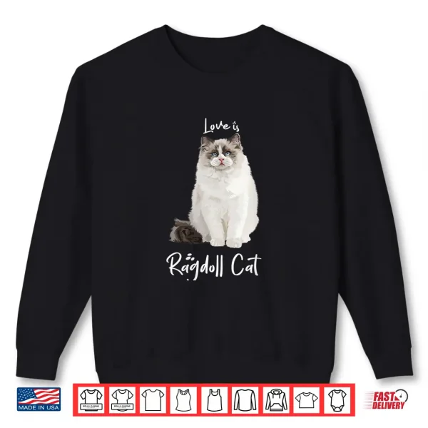 Sweatshirt Womens Love is Ragdoll cat Shirt