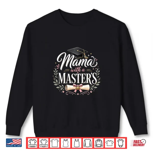 Sweatshirt Womens Mama with a Masters Degree Graduation Mom Celebration Shirt