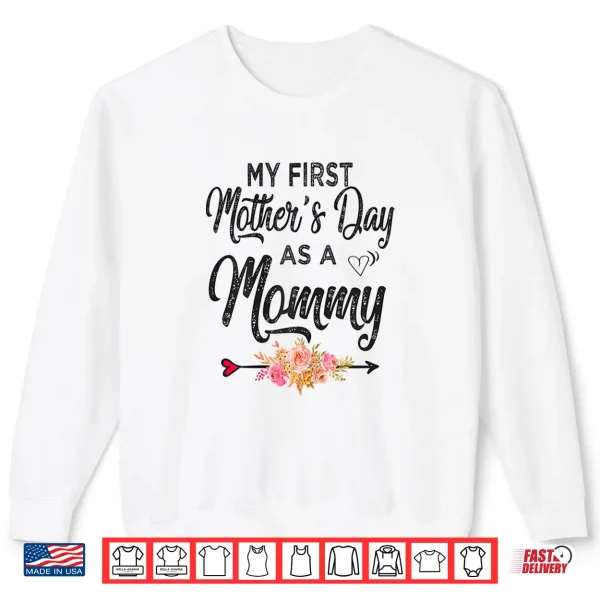 Sweatshirt Womens My first Mothers day as a Mommy Mothers Day 2021 New Mom Shirt