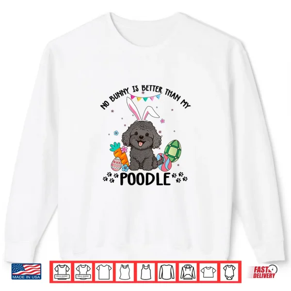 Sweatshirt Womens No Bunny Is Better Than My Black Toy Poodle Dog Easter Day Shirt