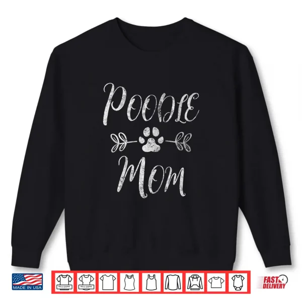 Sweatshirt Womens Poodle Mom Shirt Poodle Lover Owner Funny Dog Mom Gift Shirt