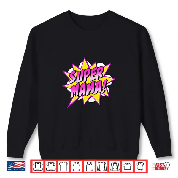 Sweatshirt Womens Super Mama Comic Book Superhero Mothers Day Shirt