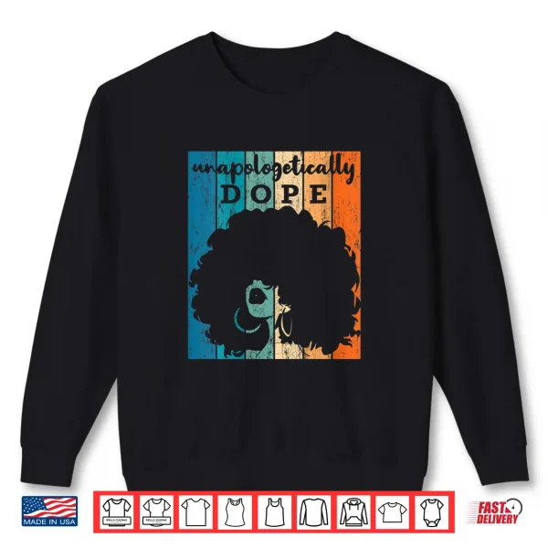 Sweatshirt Womens Unapologetically Dope Afro African American Black Women BAE Shirt