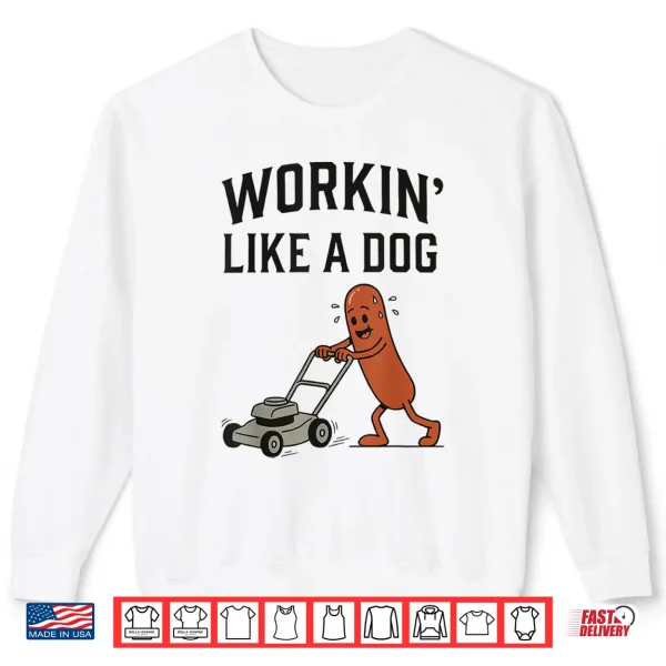 Sweatshirt Workin Like A Dog Hotdog Work Humor Design Shirt