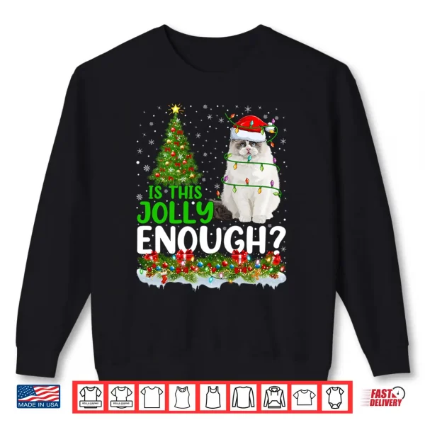 Sweatshirt Xmas Tree Is This Jolly Enough Santa Ragdoll Cat Christmas Shirt