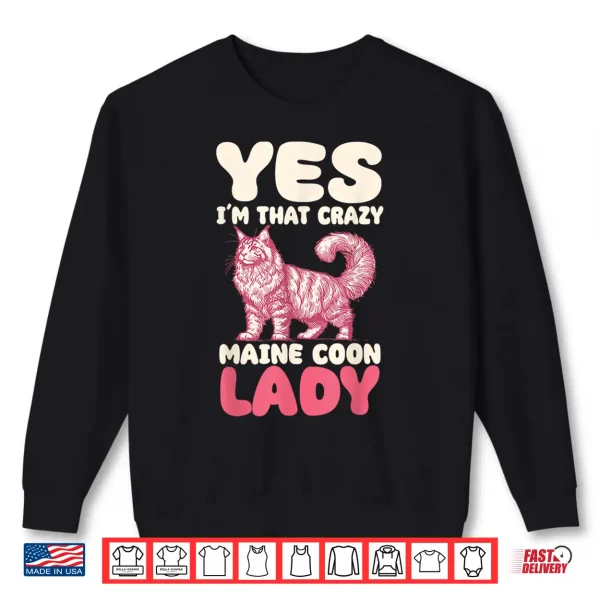Sweatshirt Yes Im That Crazy Maine Coon Cat Lady Shirt