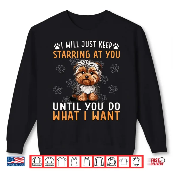 Sweatshirt Yorkiepoo Dog I Just Keep Starring At You Until Yorkie Poo Shirt