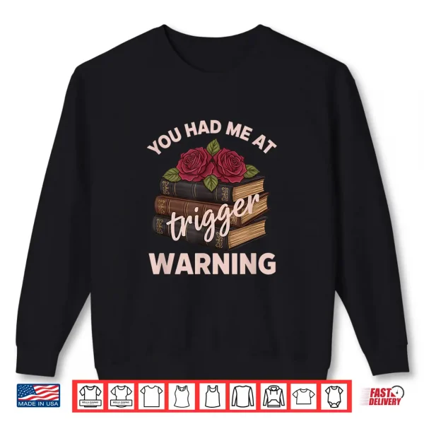 Sweatshirt You Had Me At Trigger Warning Literary Book Lover Women Shirt