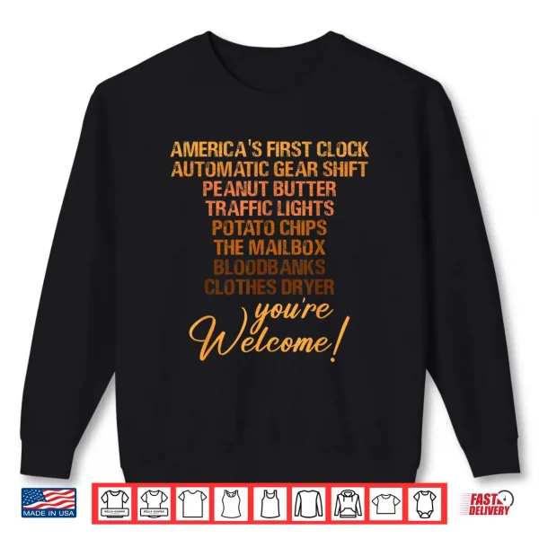 Sweatshirt Youre Welcome Black History Month African Inventor Innovator Shirt