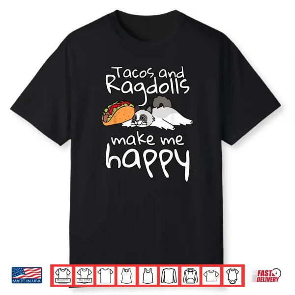 Tacos Make Me Happy Ragdoll Cat Pet Shirt