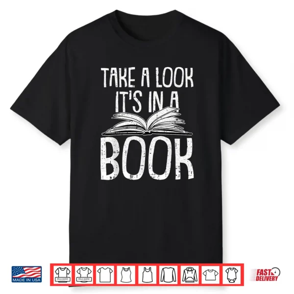 Take A Look Its In A Book Reading Book Worm Bibliophiles Shirt