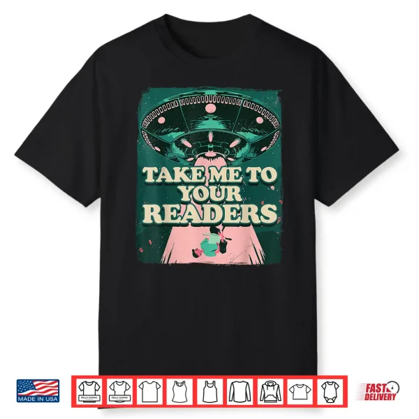 Take Me To Your Readers Alien Ufo Librarian Book Reading Shirt