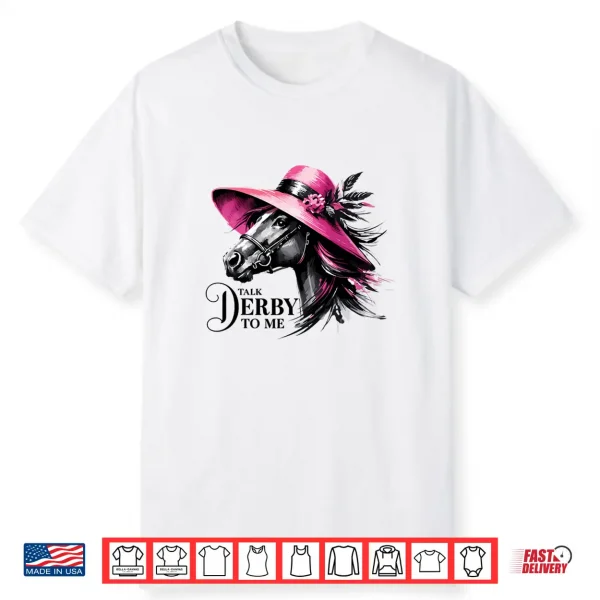 Talk Derby To Me Horse Racing Derby Day Party Decorations Shirt