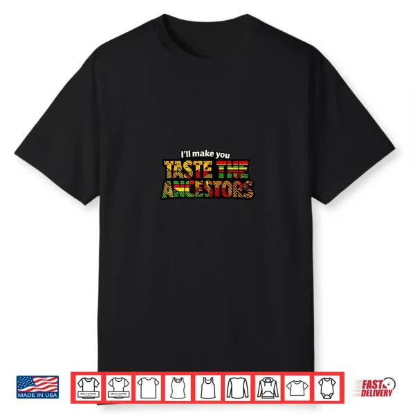 Taste The Ancestors African Black Culture Shirt