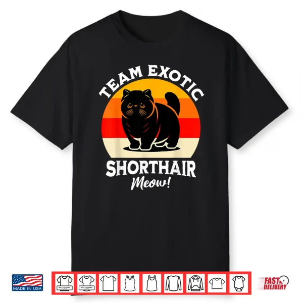 Team Exotic Shorthair Cat Exotic Shorthair Shirt