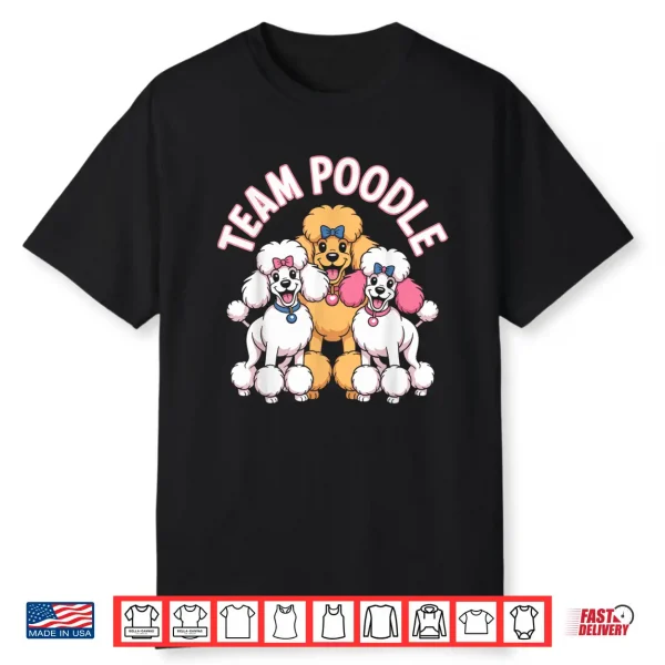 Team Poodle Cute Cartoon For Dog Moms Dads Owners Pet Poodle Shirt