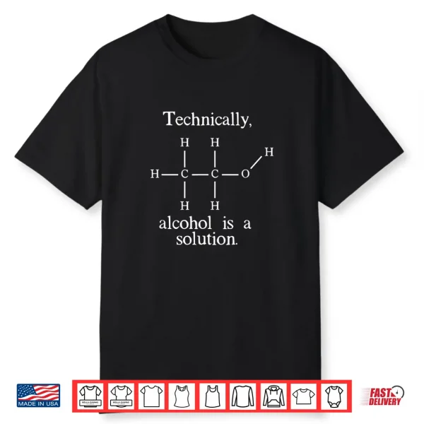 Technically Alcohol Is A Solution Funny Nerd Craft Beer Shirt