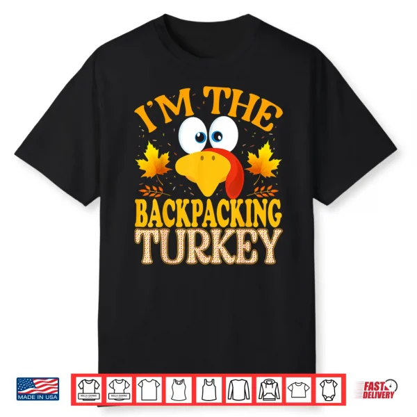 Thanksgiving I’M The Backpacking Turkey Matching Shirt